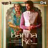 Ali-Ghani, Minakshi Rathore & Ali Mohammed - Banna Re - Single